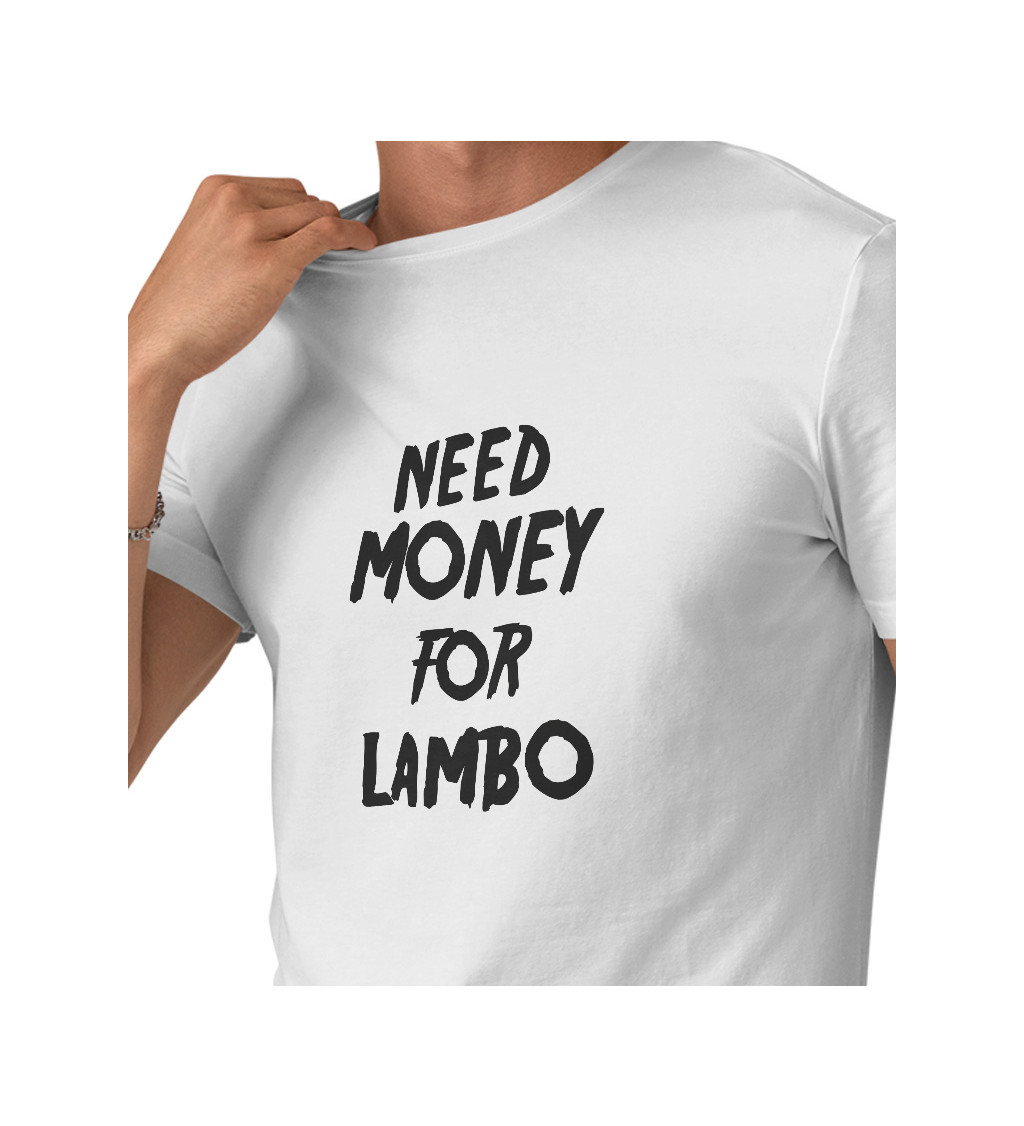 Pánské triko bílé - Need money for Lambo
