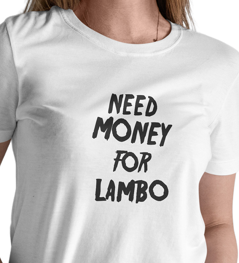 Dámské triko bílé - Need money for Lambo