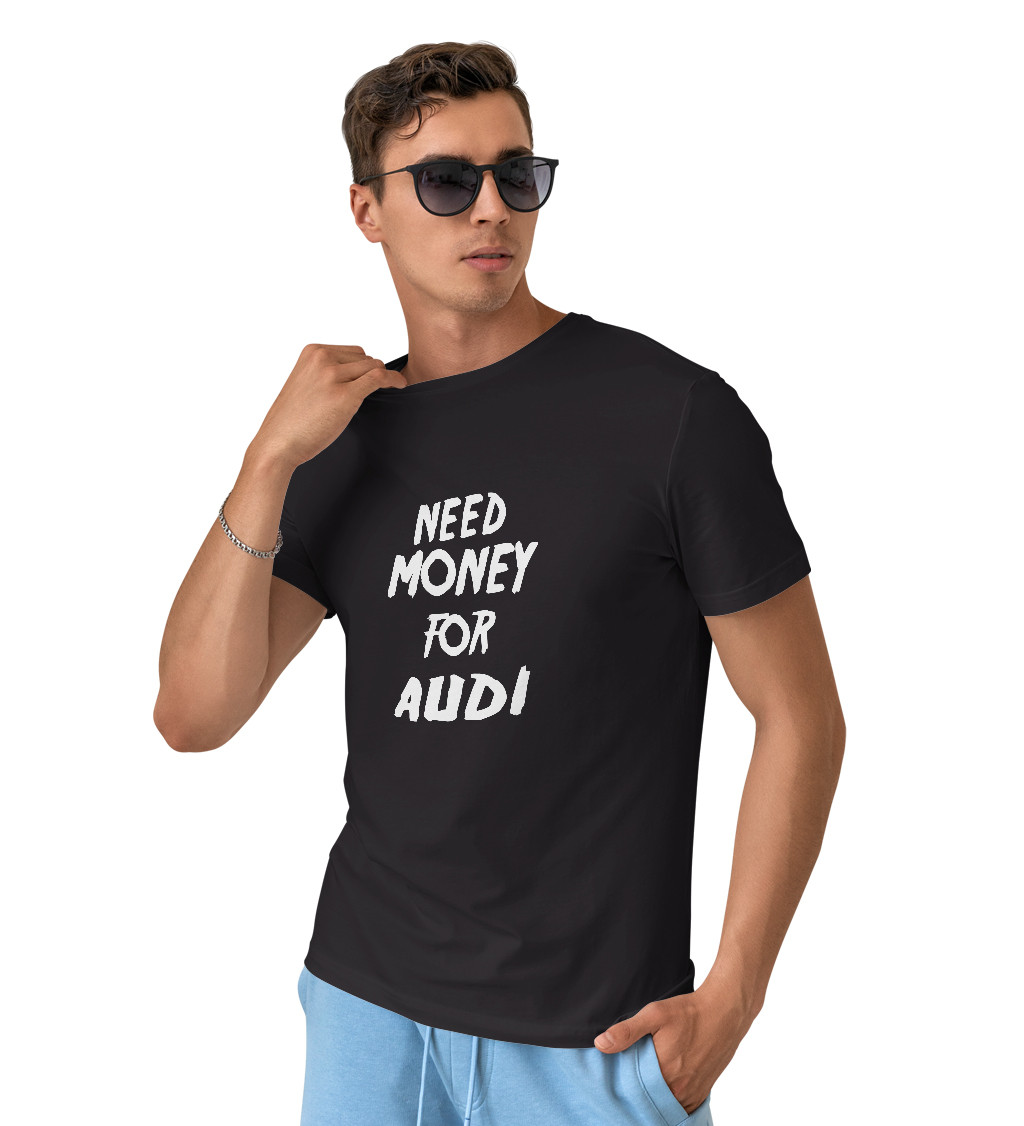 Pánské triko černé - Need money for audi