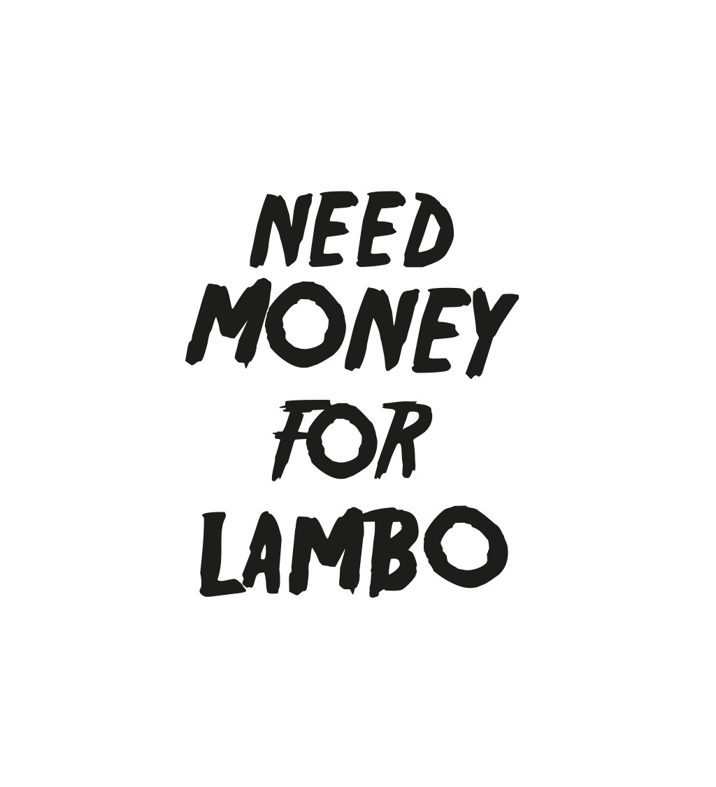 Dámské triko bílé - Need money for Lambo