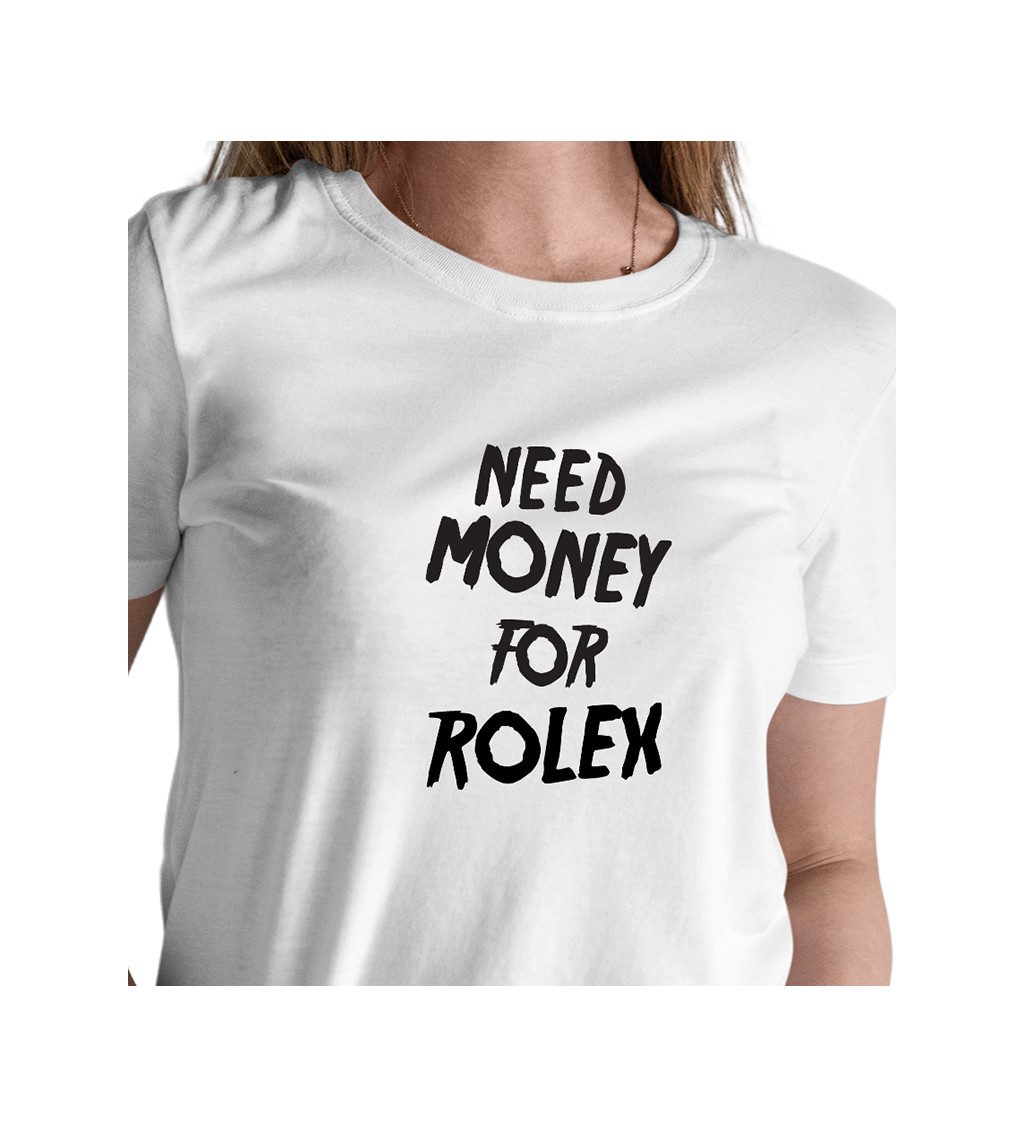 Dámské triko bílé - Need money for Rolex