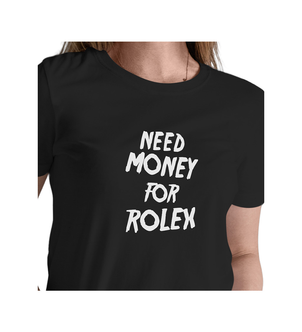 Dámské triko černé - Need money for Rolex