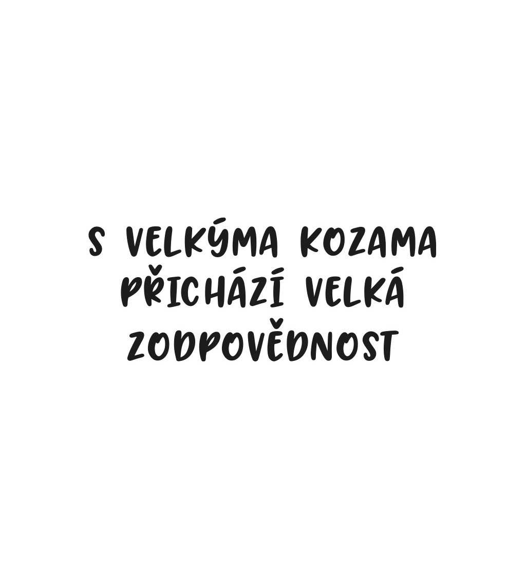 Dámské triko bílé - S velkýma kozama přichází velká zodpovědnost