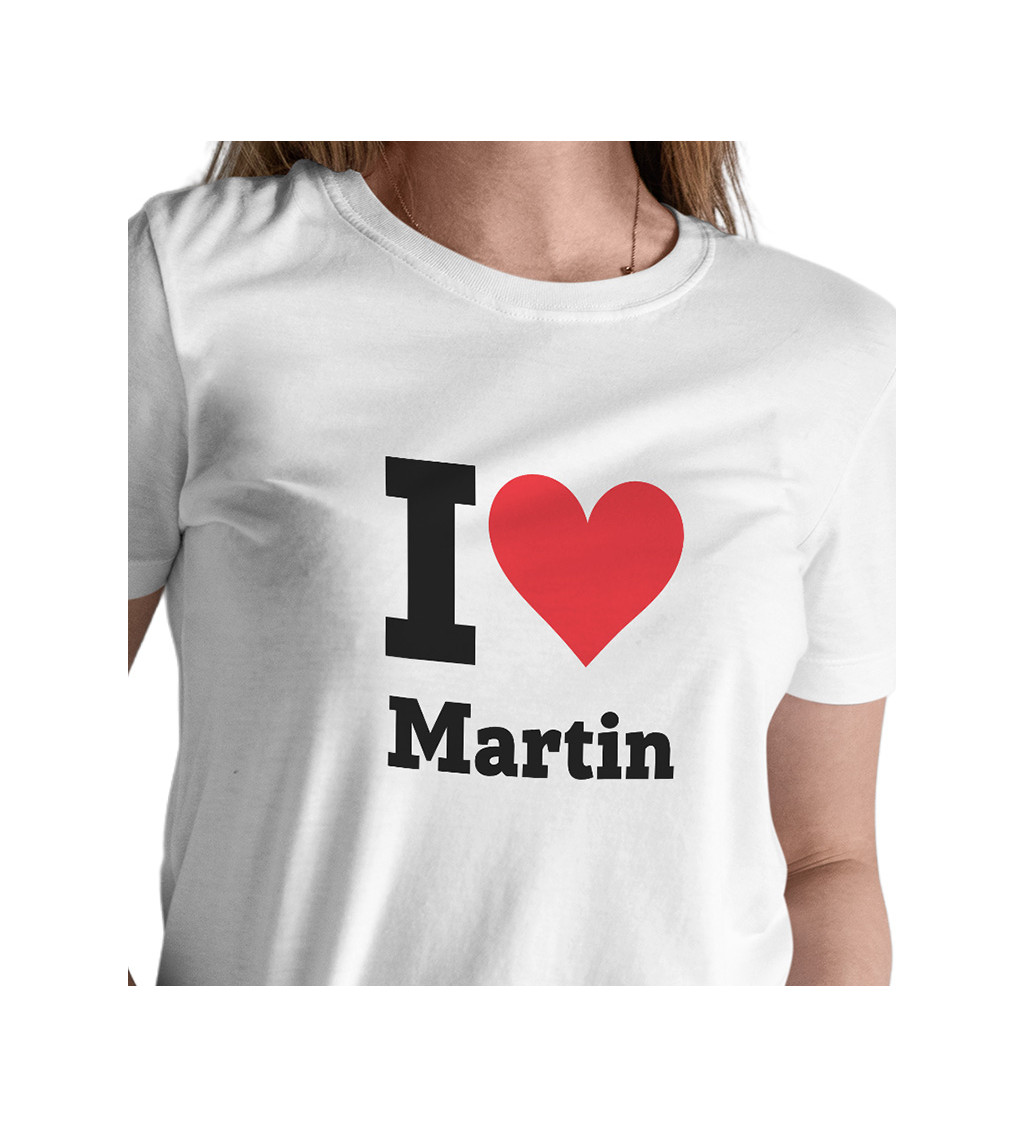 Dámské triko - I love Martin