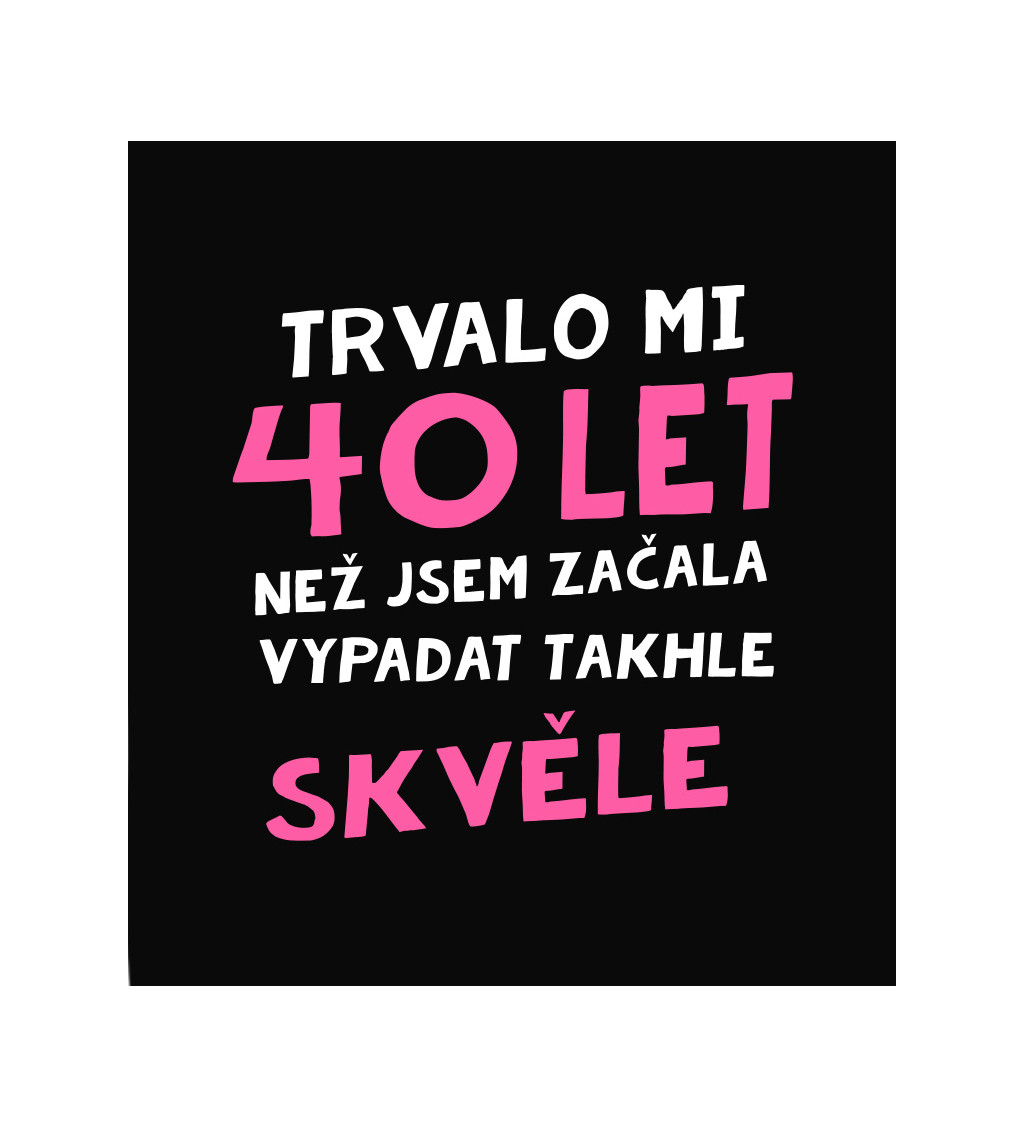 Dámské triko černé - Trvalo mi 40 let