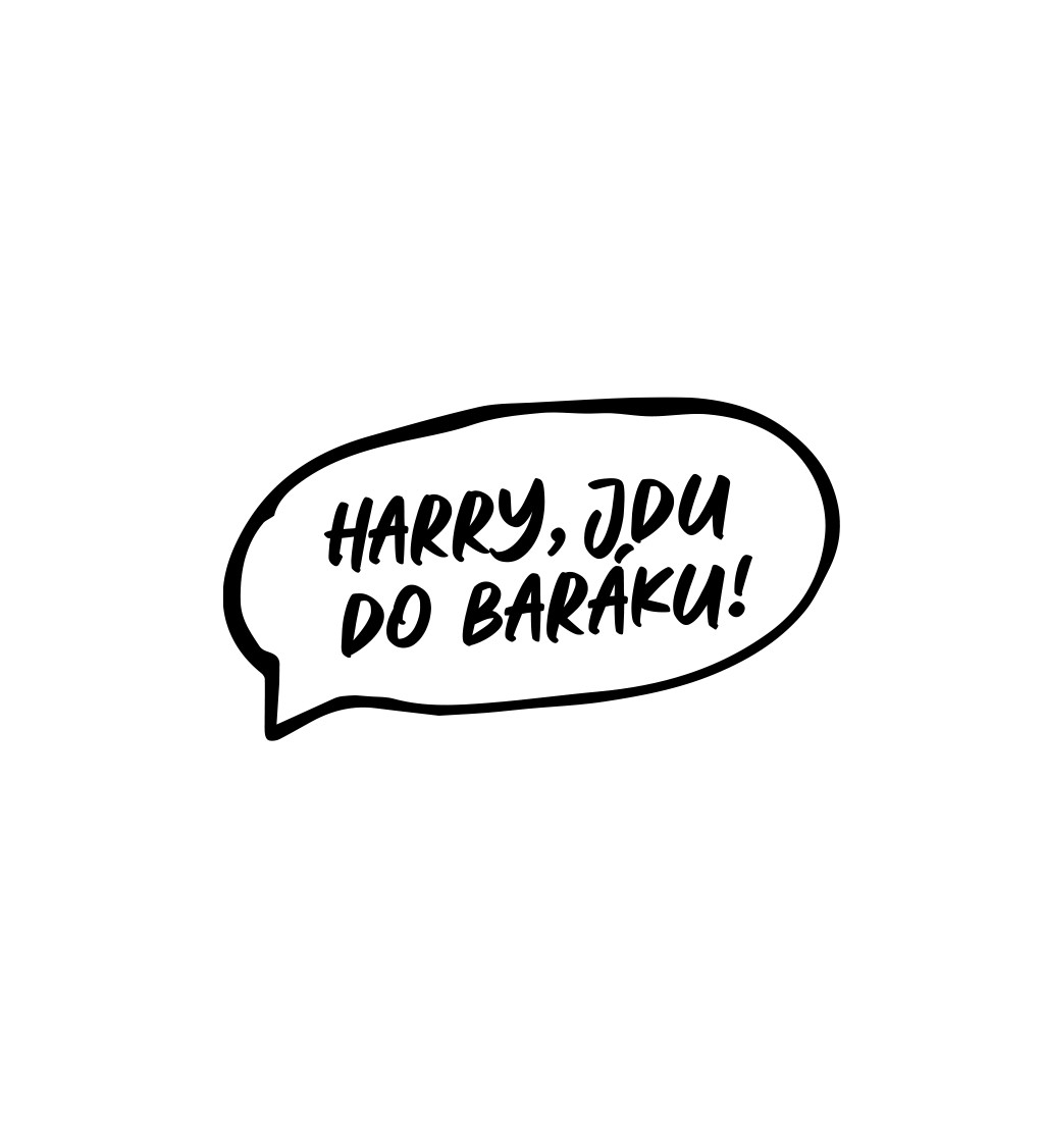 Pánské tričko bílé Harry , jdu do baráku !