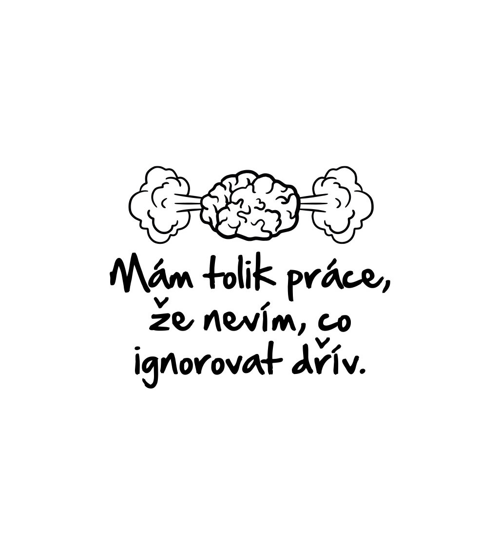 Plecháček bílý - Mám tolik práce, že nevím co ignorovat dřív