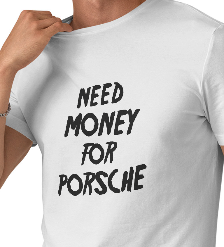 Pánské triko bílé - Need money for porsche