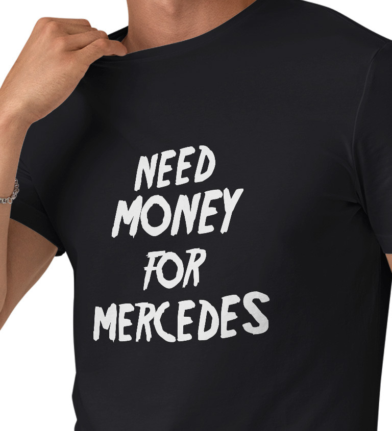Pánské triko černé - Need money for Mercedes